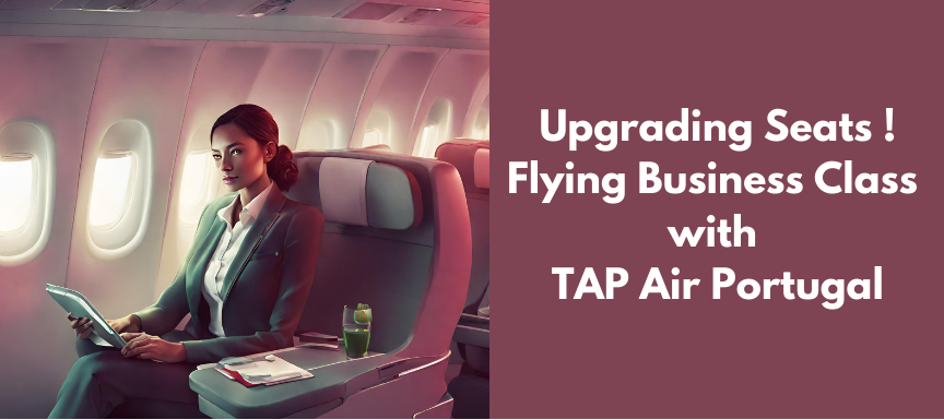 Upgrading_Seats_!_Flying_Business_Class_with_TAP_Air_Portugal