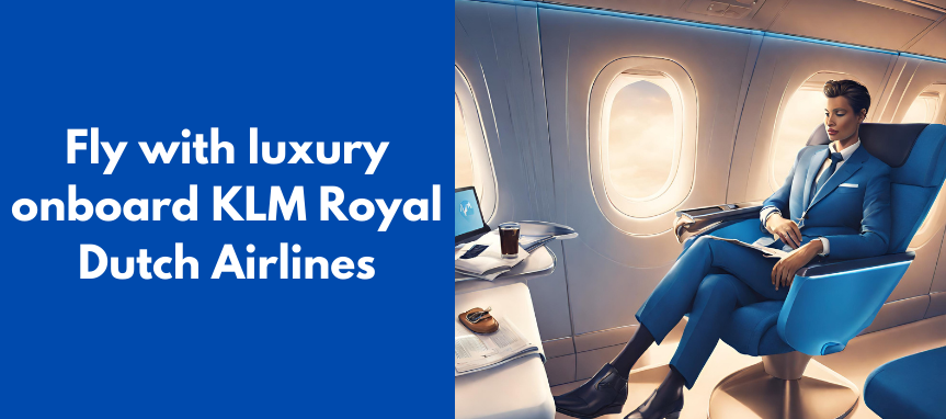 Fly_in_luxury_with_KLM_Royal_Dutch_Airlines